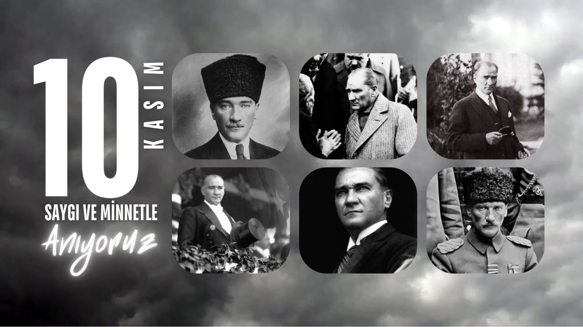 10 Kasımda Atatürk'ü saygı ve minnetle anıyoruz. 